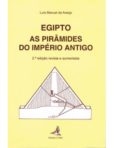 Egipto 2ª edicao revista e aumentada As Piramides do Imperio Antigo